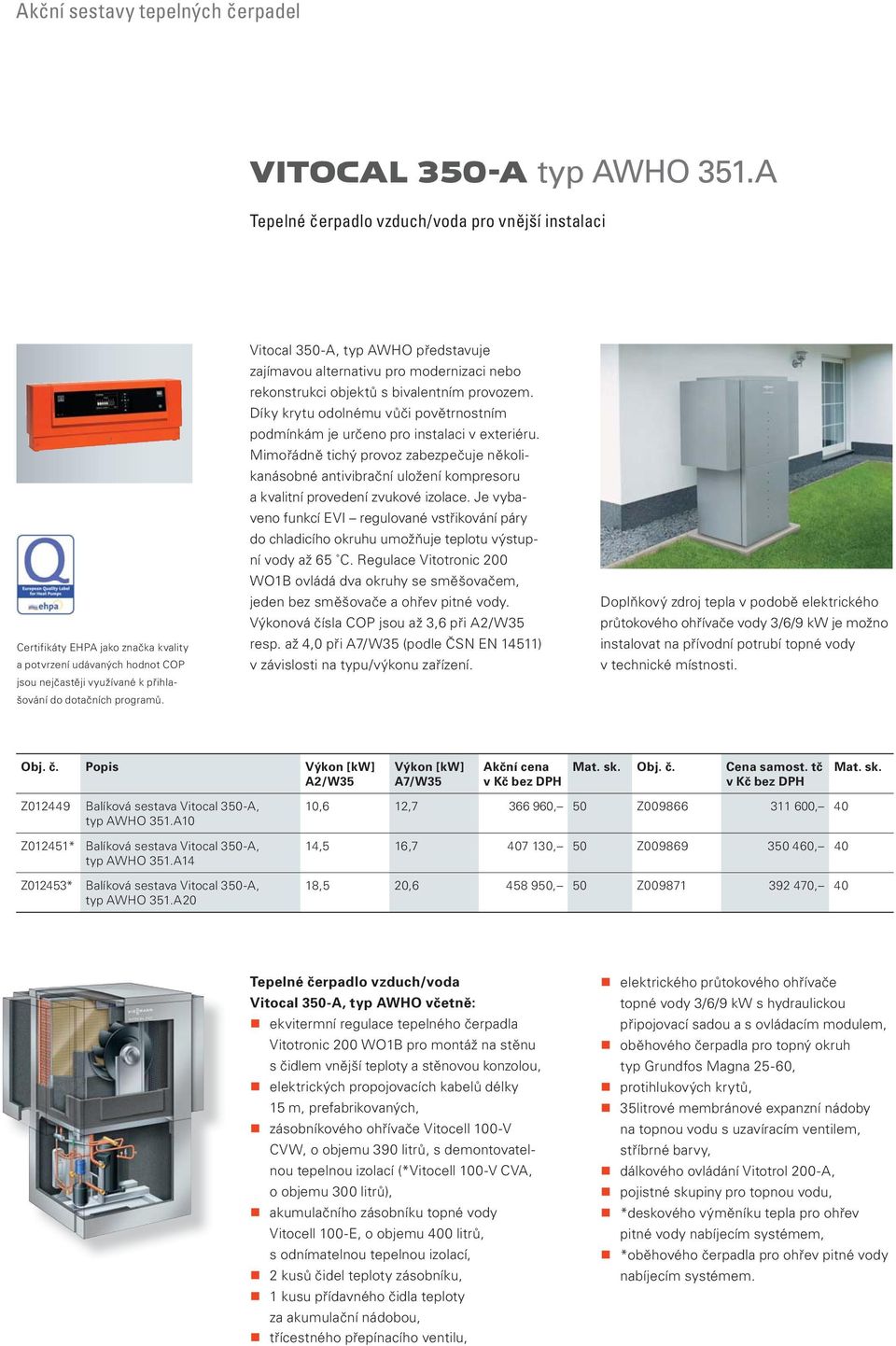Vitocal 350-A, typ AWHO představuje zajímavou alternativu pro modernizaci nebo rekonstrukci objektů s bivalentním provozem.