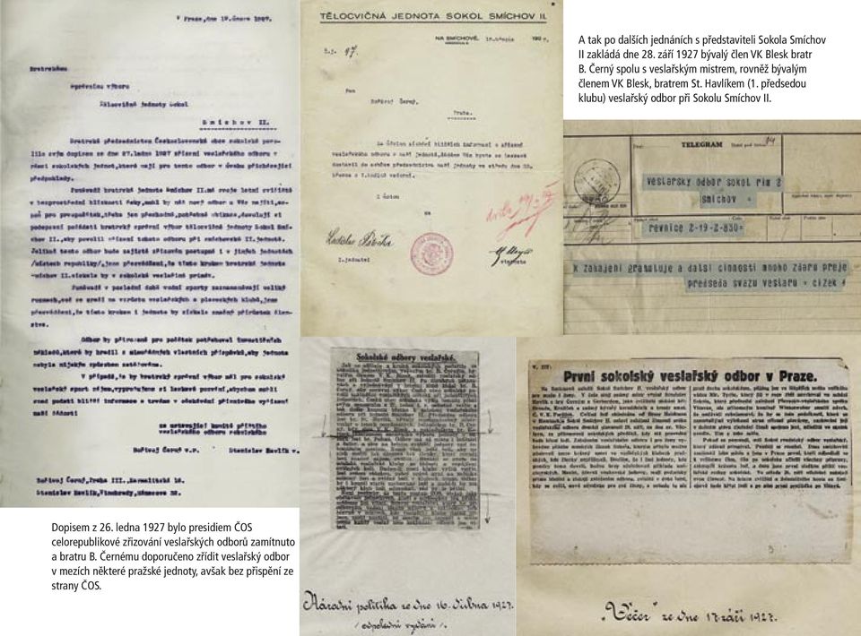 předsedou klubu) veslařský odbor při Sokolu Smíchov II. Dopisem z 26.