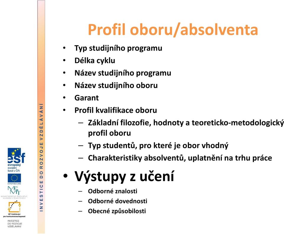 teoreticko-metodologický profil oboru Typ studentů, pro které je obor vhodný Charakteristiky