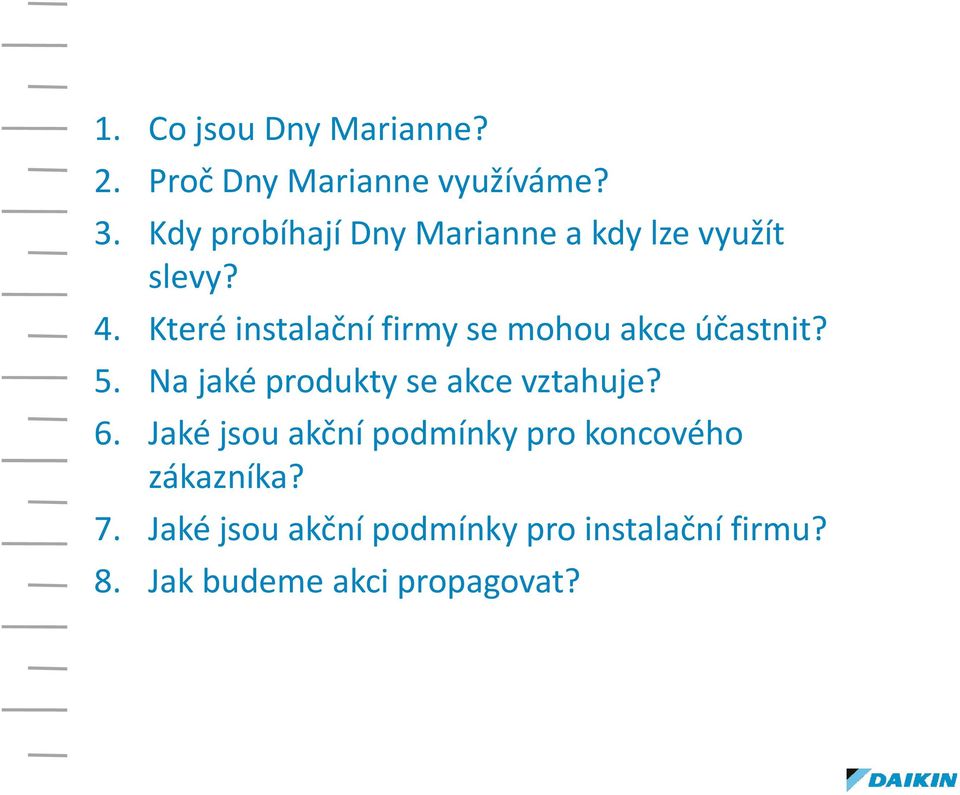 Které instalační firmy se mohou akce účastnit? 5.