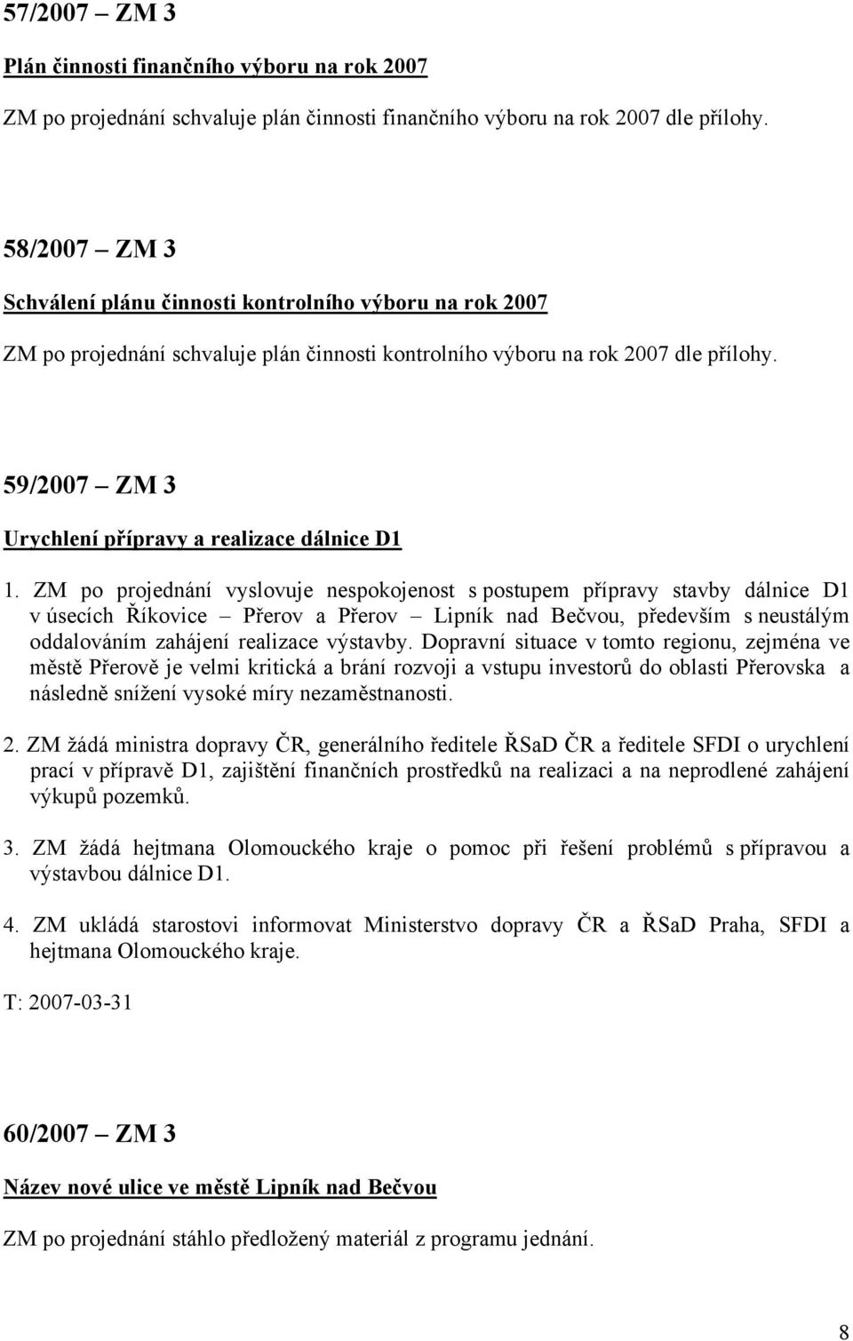 59/2007 ZM 3 Urychlení přípravy a realizace dálnice D1 1.