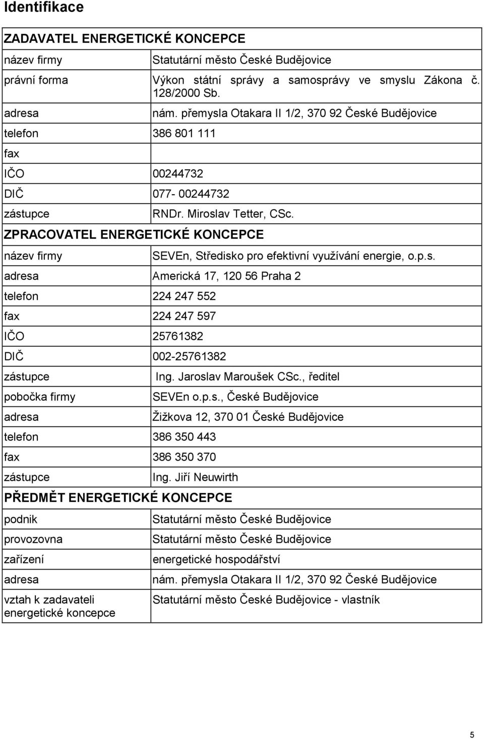 ZPRACOVATEL ENERGETICKÉ KONCEPCE název firmy SEVEn, Středisk