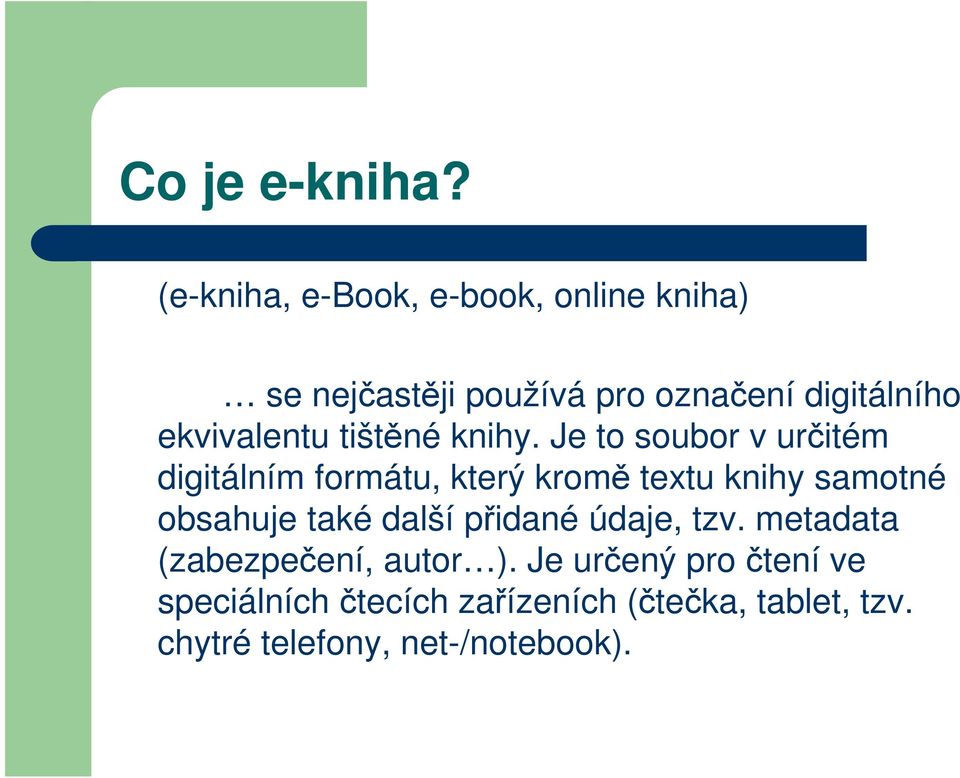 používá pro označení digitálního ekvivalentu tištěné knihy.