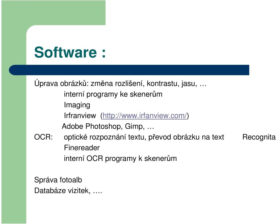 com/) Adobe Photoshop, Gimp, OCR: optické rozpoznání textu, převod obrázku