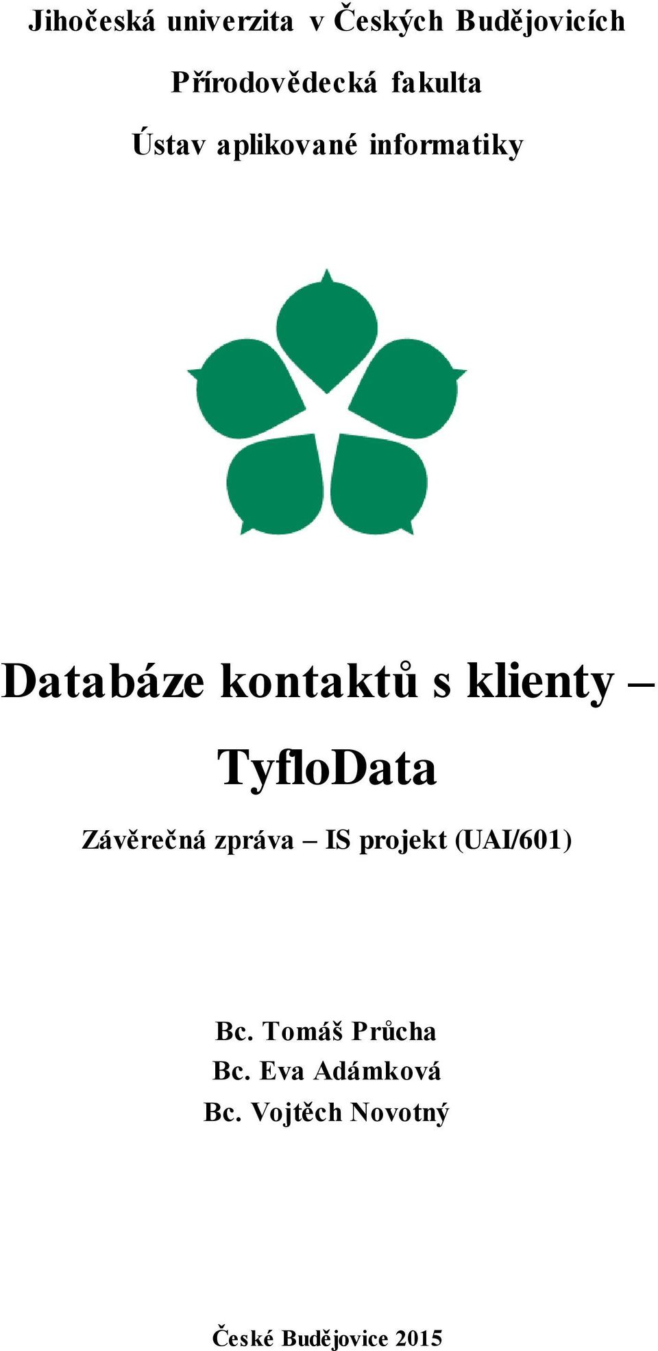 klienty TyfloData Závěrečná zpráva IS projekt (UAI/601) Bc.