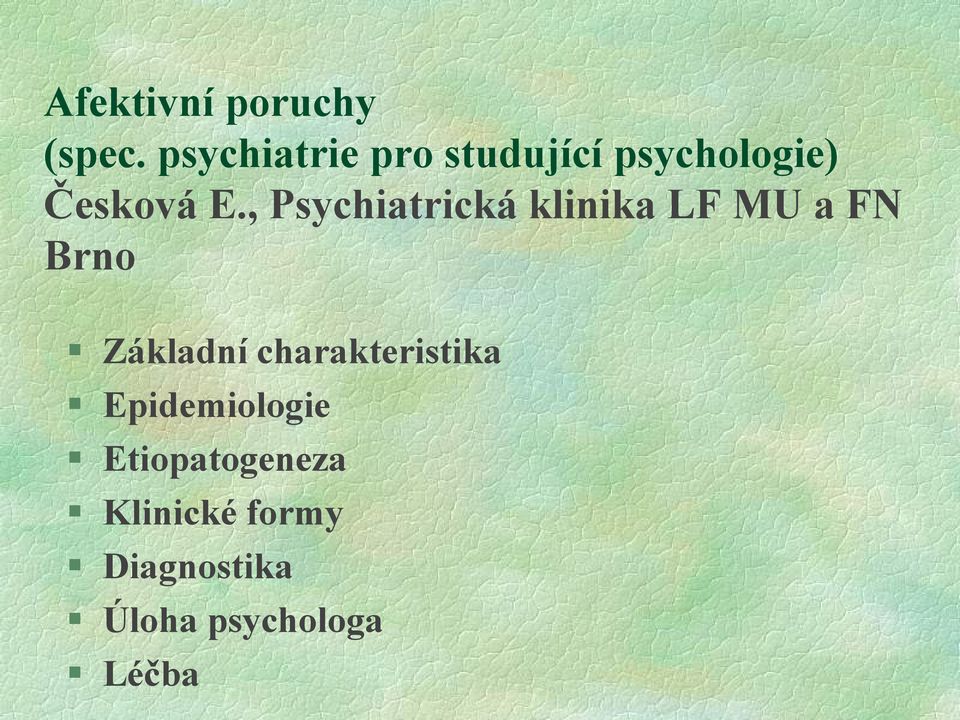 , Psychiatrická klinika LF MU a FN Brno Základní