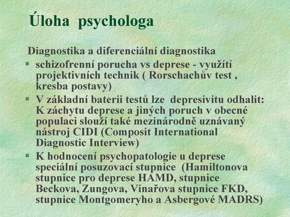 mezinárodně uznávaný nástroj CIDI (Composit International Diagnostic Interview) K hodnocení psychopatologie u deprese speciální