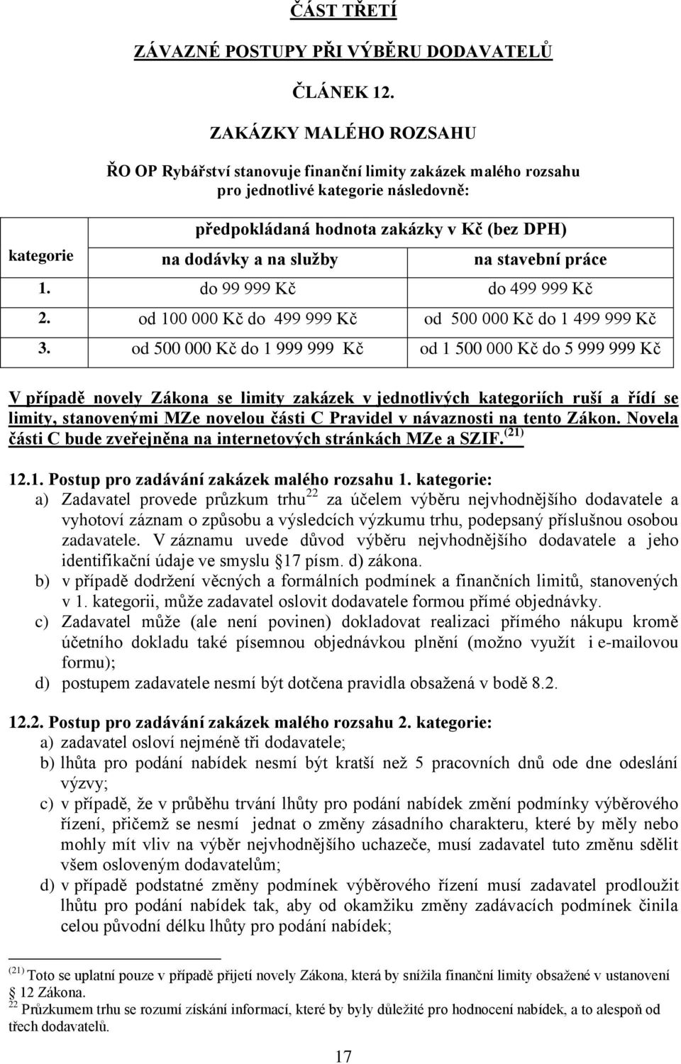 stavební práce 1. do 99 999 Kč do 499 999 Kč 2. od 100 000 Kč do 499 999 Kč od 500 000 Kč do 1 499 999 Kč 3.