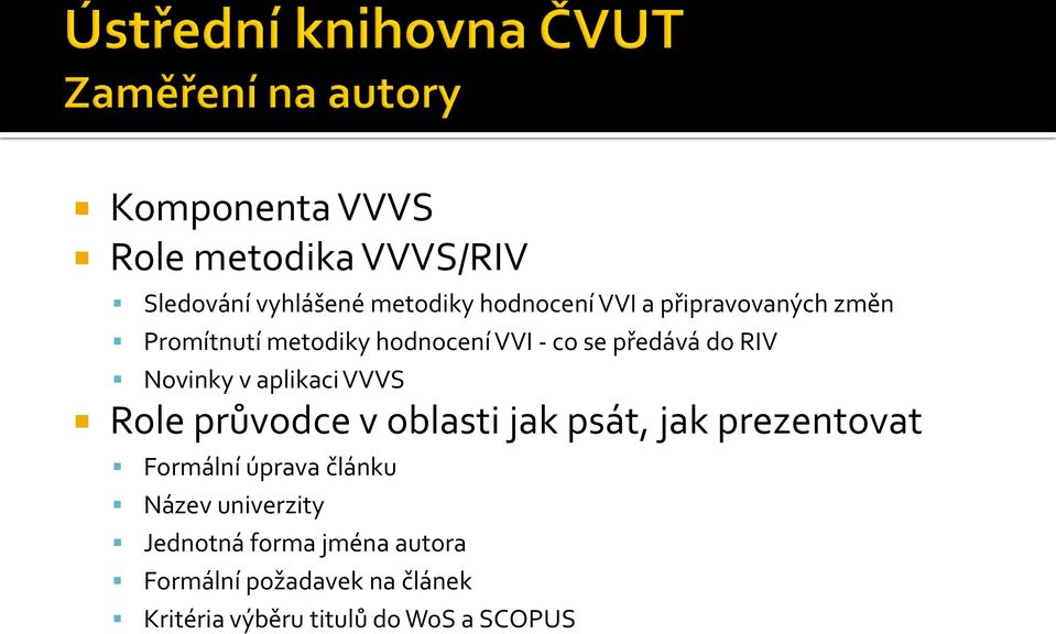 aplikaci VVVS Role průvodce v oblasti jak psát, jak prezentovat Formální úprava článku Název