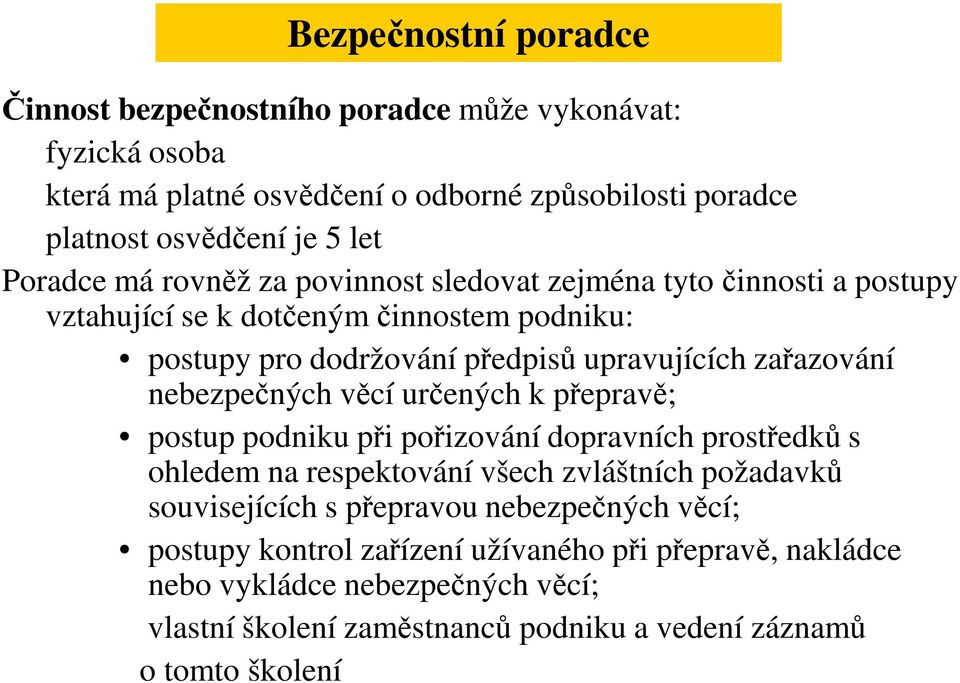 nebezpečných věcí určených k přepravě; postup podniku při pořizování dopravních prostředků s ohledem na respektování všech zvláštních požadavků souvisejících s přepravou