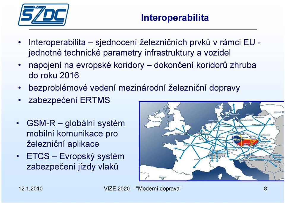 bezproblémové vedení mezinárodní železniční dopravy zabezpečení ERTMS GSM-R globální systém mobilní