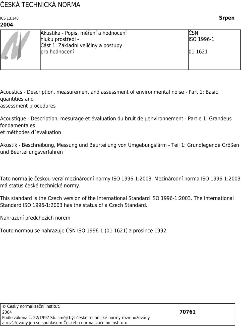 environmental noise - Part 1: Basic quantities and assessment procedures Acoustique - Description, mesurage et évaluation du bruit de µenvironnement - Partie 1: Grandeus fondamentales et méthodes d