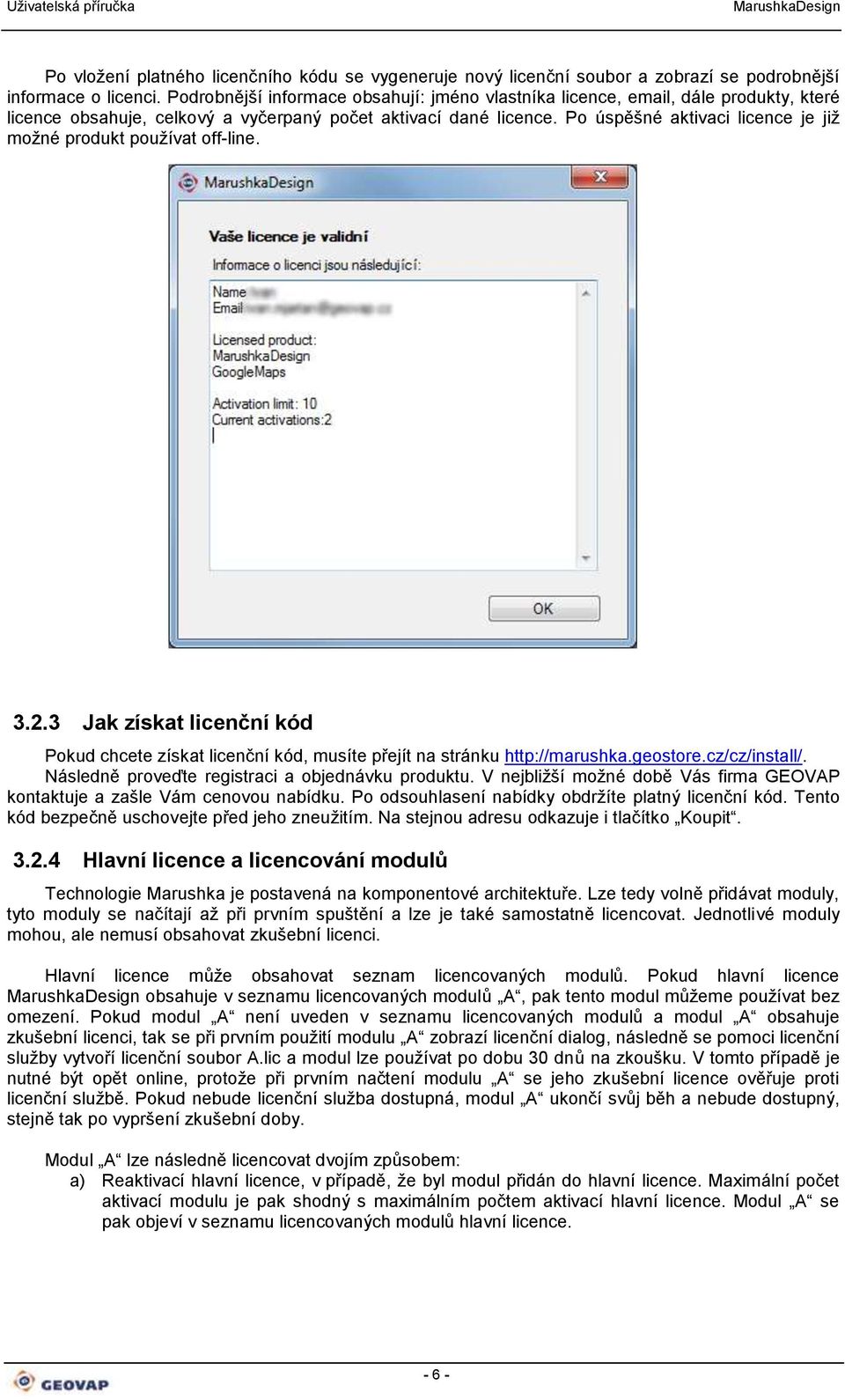 Po úspěšné aktivaci licence je již možné produkt používat off-line. 3.2.3 Jak získat licenční kód Pokud chcete získat licenční kód, musíte přejít na stránku http://marushka.geostore.cz/cz/install/.