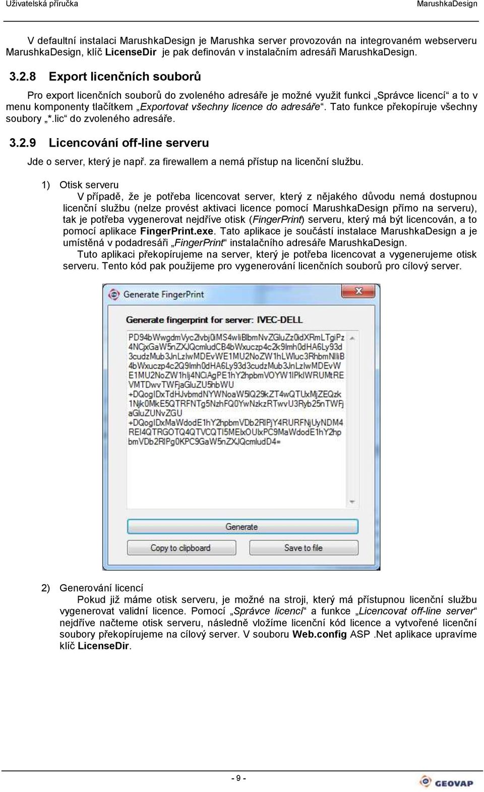 Tato funkce překopíruje všechny soubory *.lic do zvoleného adresáře. 3.2.9 Licencování off-line serveru Jde o server, který je např. za firewallem a nemá přístup na licenční službu.