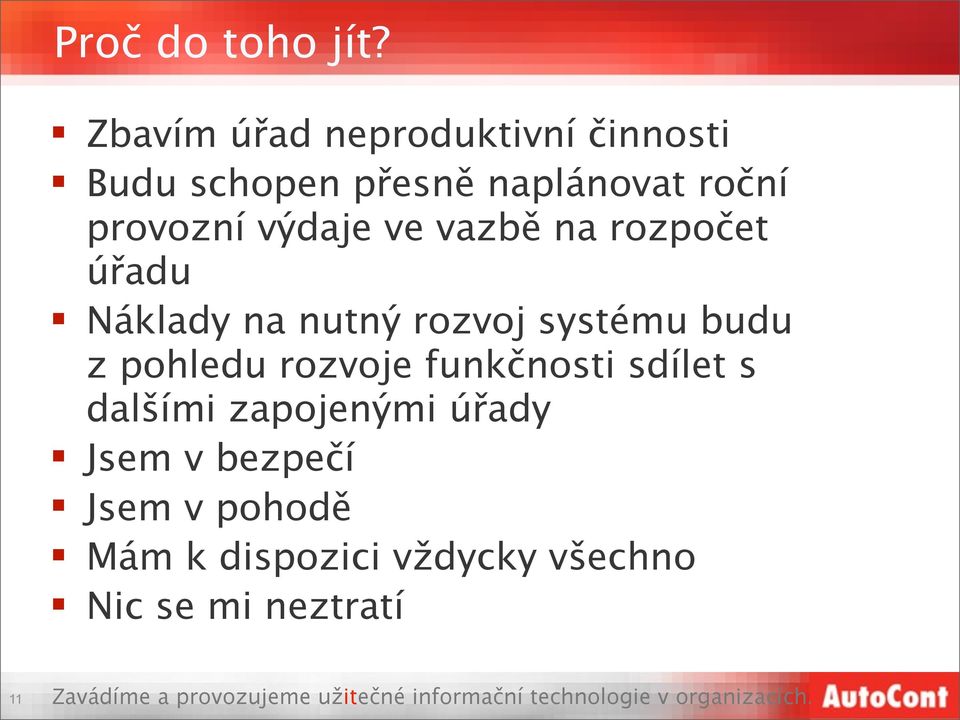 provozní výdaje ve vazbě na rozpočet úřadu Náklady na nutný rozvoj systému