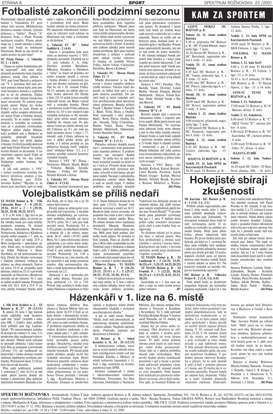 Bude se mu útočit ze zadní pozice na jaře lépe? SC Pustá Polom - 1.