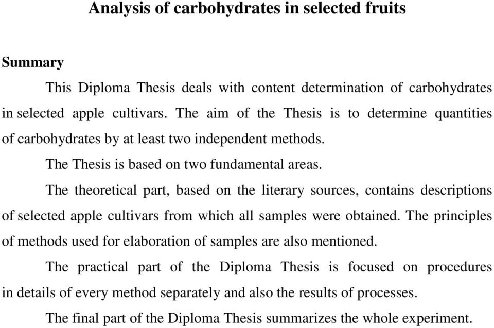 The theoretical part, based on the literary sources, contains descriptions of selected apple cultivars from which all samples were obtained.
