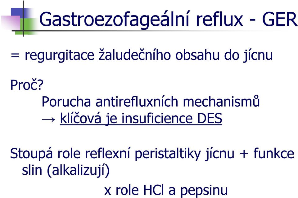 Porucha antirefluxních mechanismů klíčová je