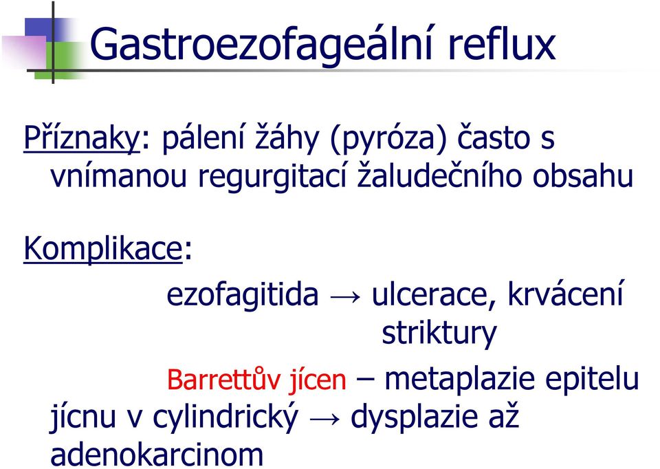 ezofagitida ulcerace, krvácení striktury Barrettův jícen