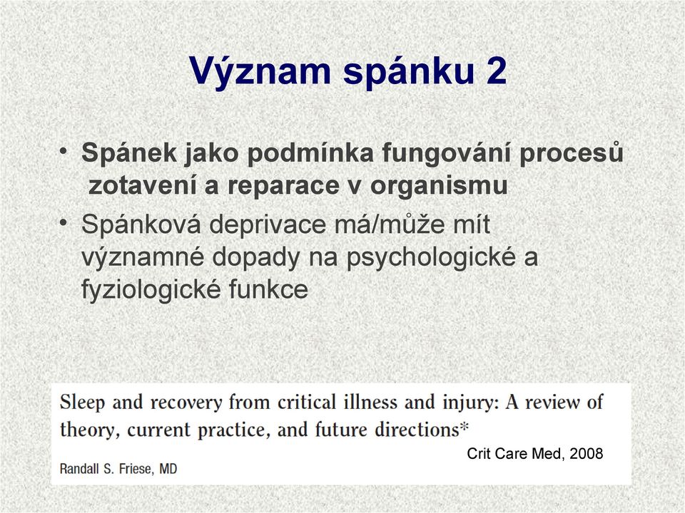 Spánková deprivace má/může mít významné dopady