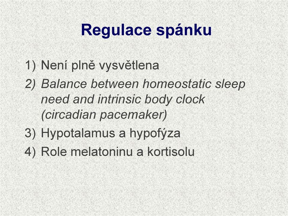 intrinsic body clock (circadian pacemaker) 3)