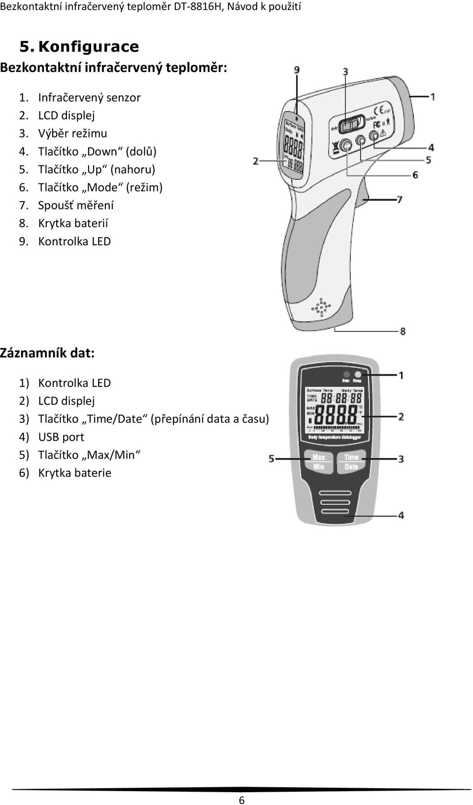 Spoušť měření 8. Krytka baterií 9.