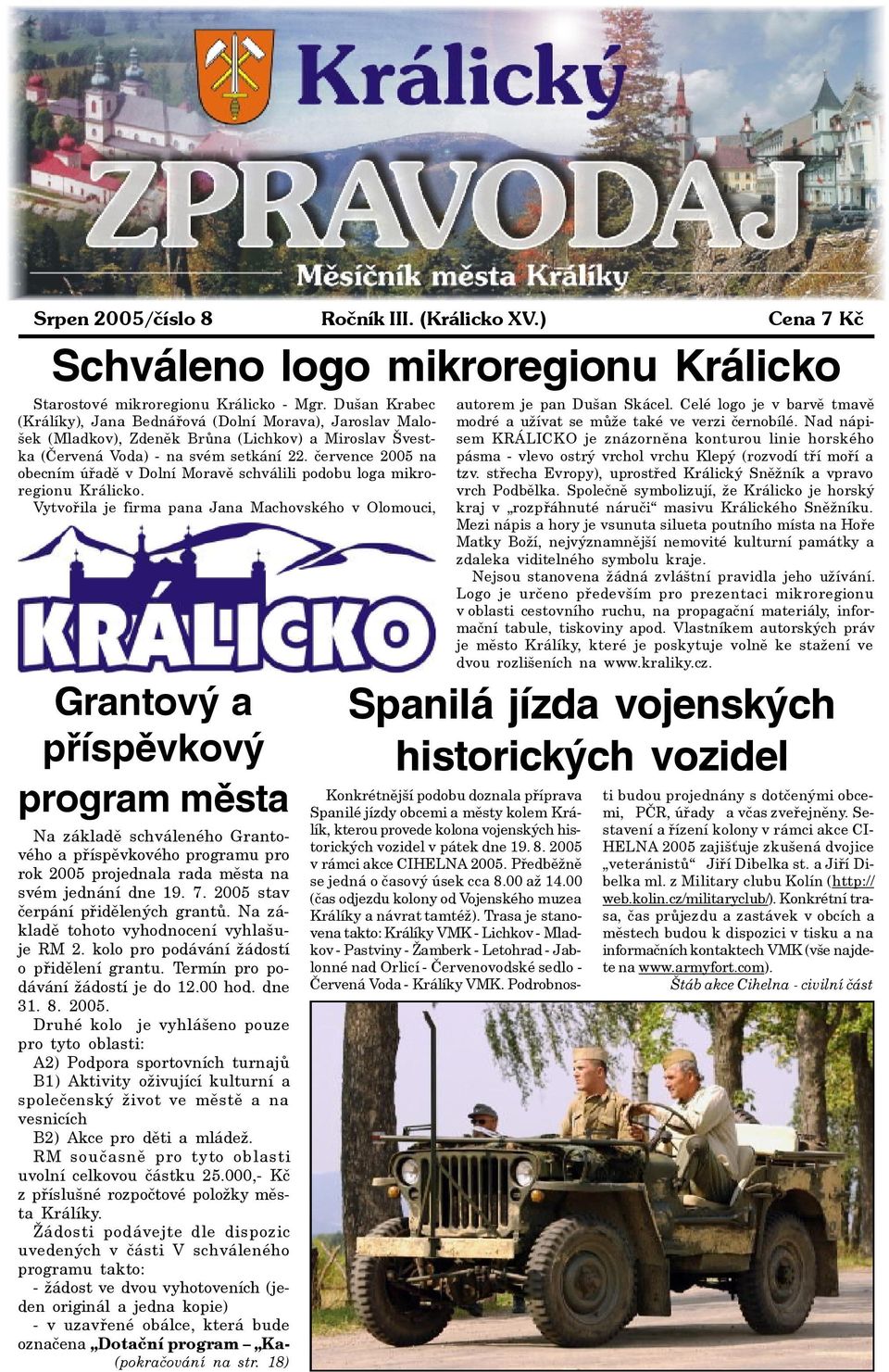 èervence 2005 na obecním úøadì v Dolní Moravì schválili podobu loga mikroregionu Králicko.