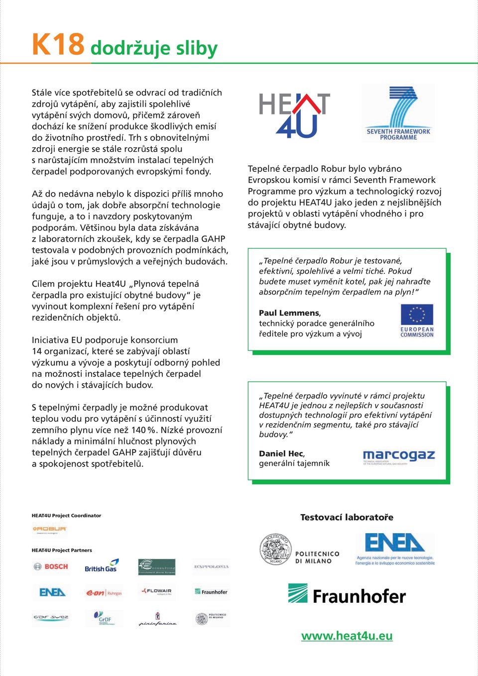 Až do nedávna nebylo k dispozici příliš mnoho údajů o tom, jak dobře absorpční technologie funguje, a to i navzdory poskytovaným podporám.