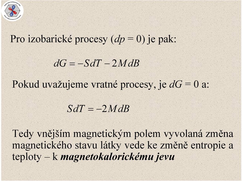 vnějším magnetickým polem vyvolaná změna magnetického stavu