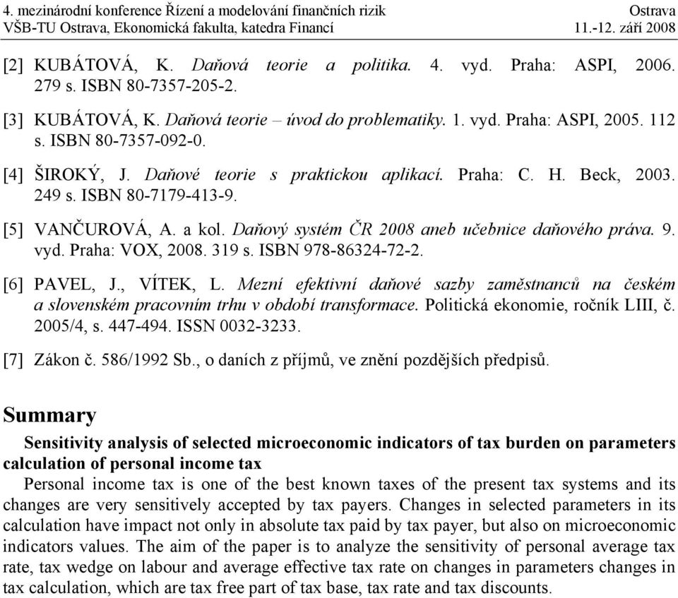 9. vyd. Praha: VOX, 8. 9 s. ISBN 978-86-7-. [6] PAVEL, J., VÍTEK, L. Mezní efektivní daňové sazby zaměstnanců na českém a slovenském pracovním trhu v období transformace.