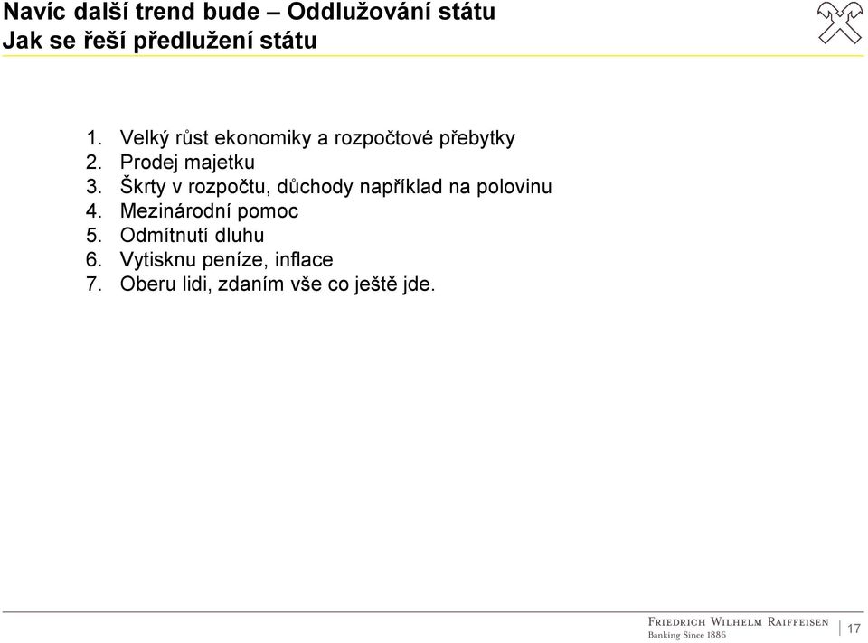 Škrty v rozpočtu, důchody například na polovinu 4. Mezinárodní pomoc 5.