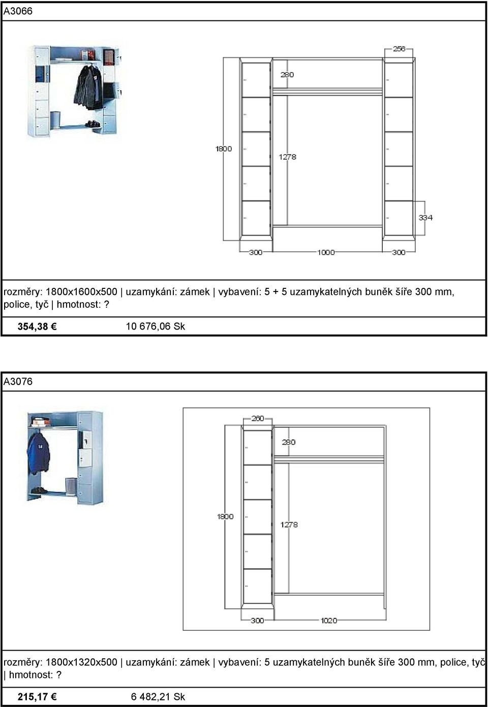 354,38 10 676,06 Sk 9648 A3076 rozměry: 1800x1320x500 uzamykání: zámek