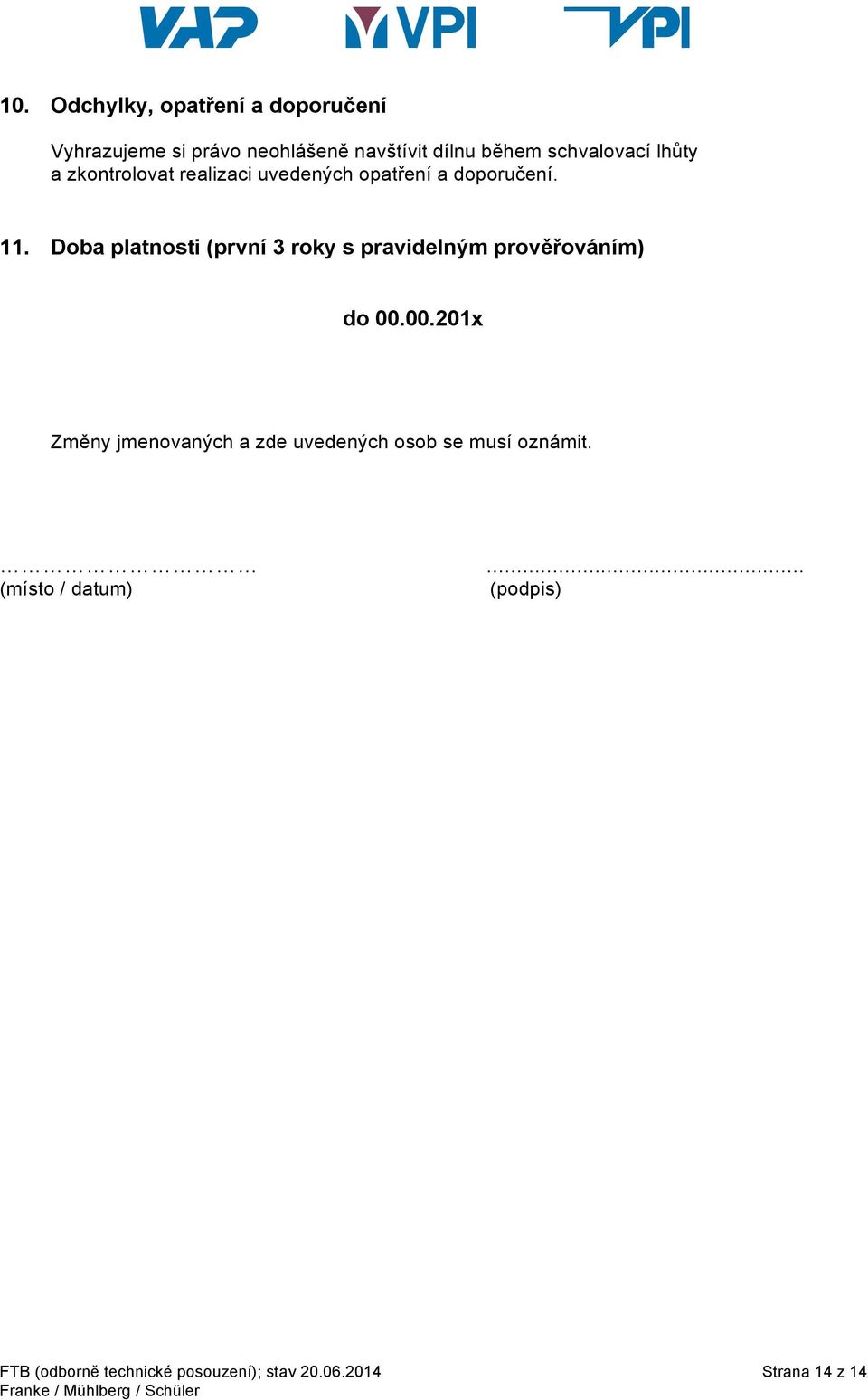 Doba platnosti (první 3 roky s pravidelným prověřováním) do 00.