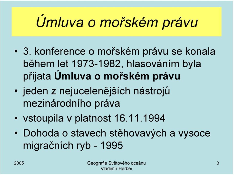 byla přijata Úmluva o mořském právu jeden z nejucelenějších nástrojů