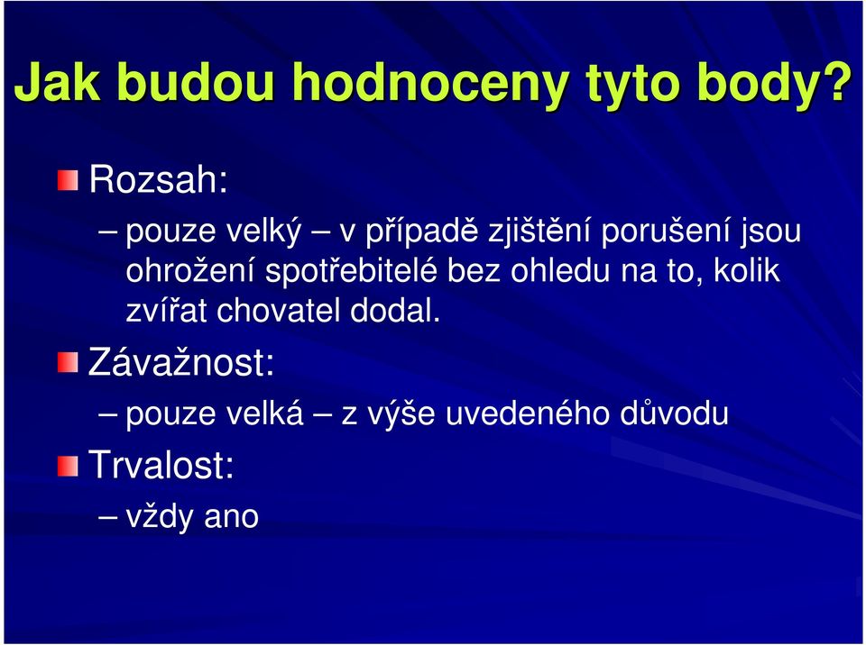 ohrožení spotřebitelé bez ohledu na to, kolik zvířat