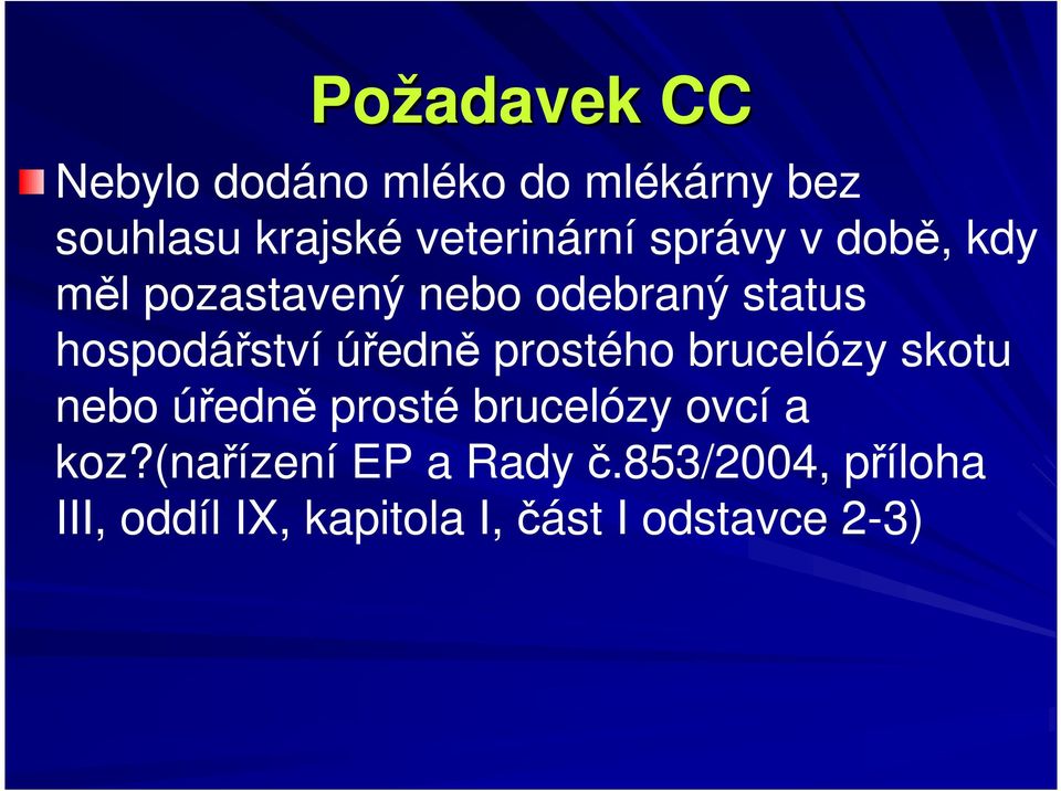 hospodářství úředně prostého brucelózy skotu nebo úředně prosté brucelózy