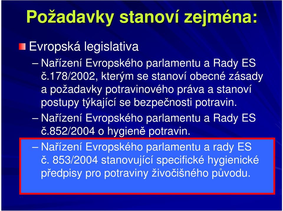 bezpečnosti potravin. Nařízení Evropského parlamentu a Rady ES č.852/2004 o hygieně potravin.