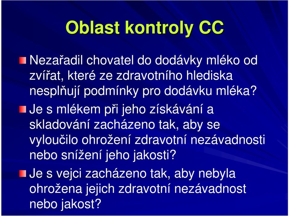 Je s mlékem při jeho získávání a skladování zacházeno tak, aby se vyloučilo ohrožení