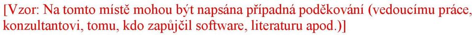 (vedoucímu práce, konzultantovi,