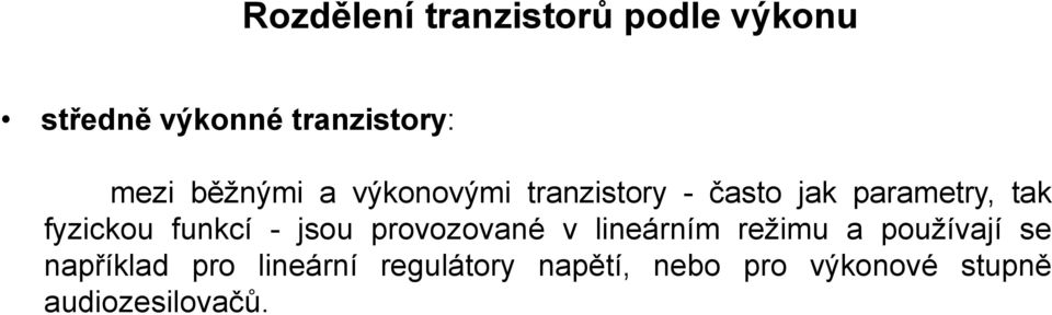 funkcí - jsou provozované v lineárním režimu a používají se například