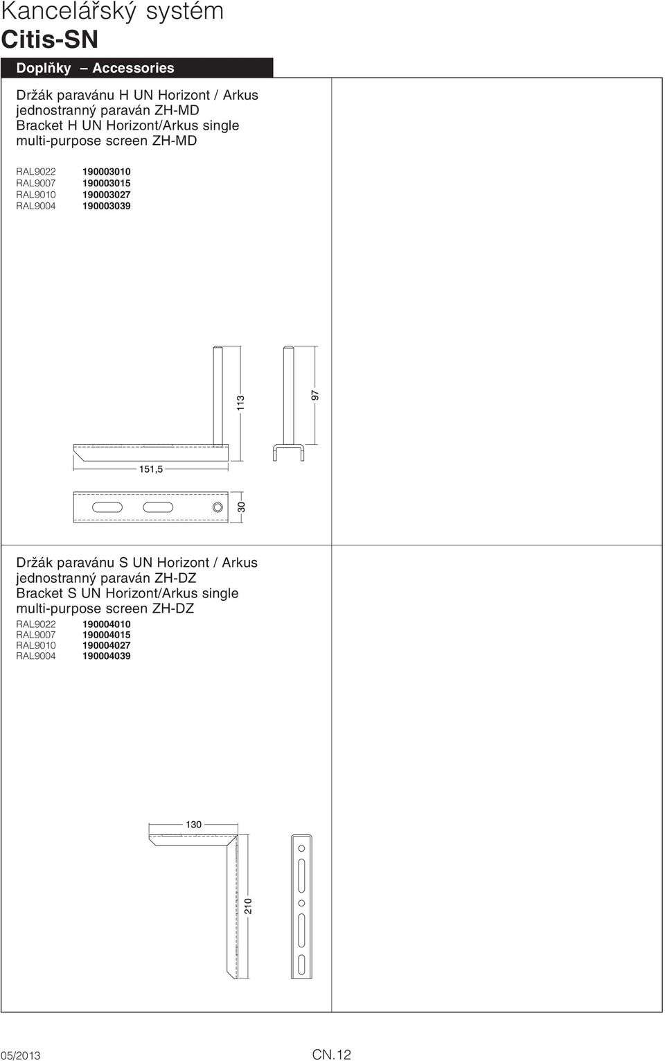 190003027 RAL9004 190003039 Držák paravánu S UN Horizont / Arkus jednostranný paraván ZH-DZ Bracket S UN