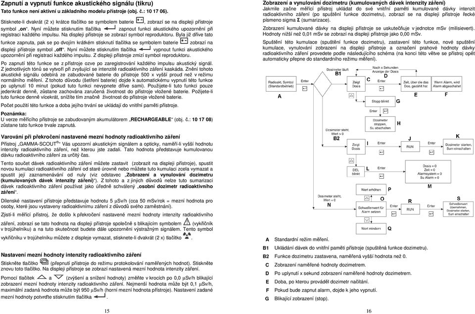 Nyní můžete stisknutím tlačítka zapnout funkci akustického upozornění při registraci každého impulsu. Na displeji přístroje se zobrazí symbol reproduktoru.