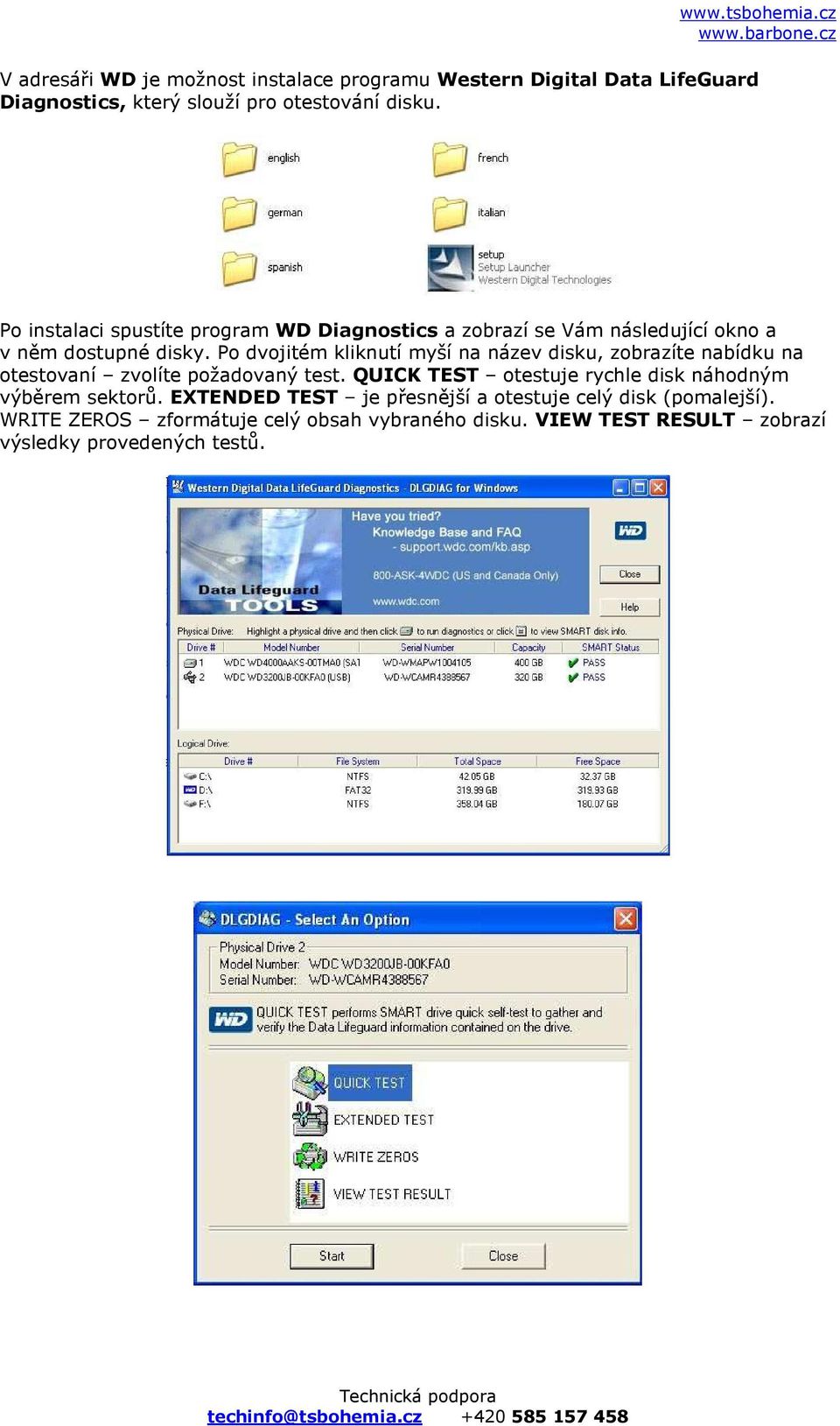 Po dvojitém kliknutí myší na název disku, zobrazíte nabídku na otestovaní zvolíte požadovaný test.