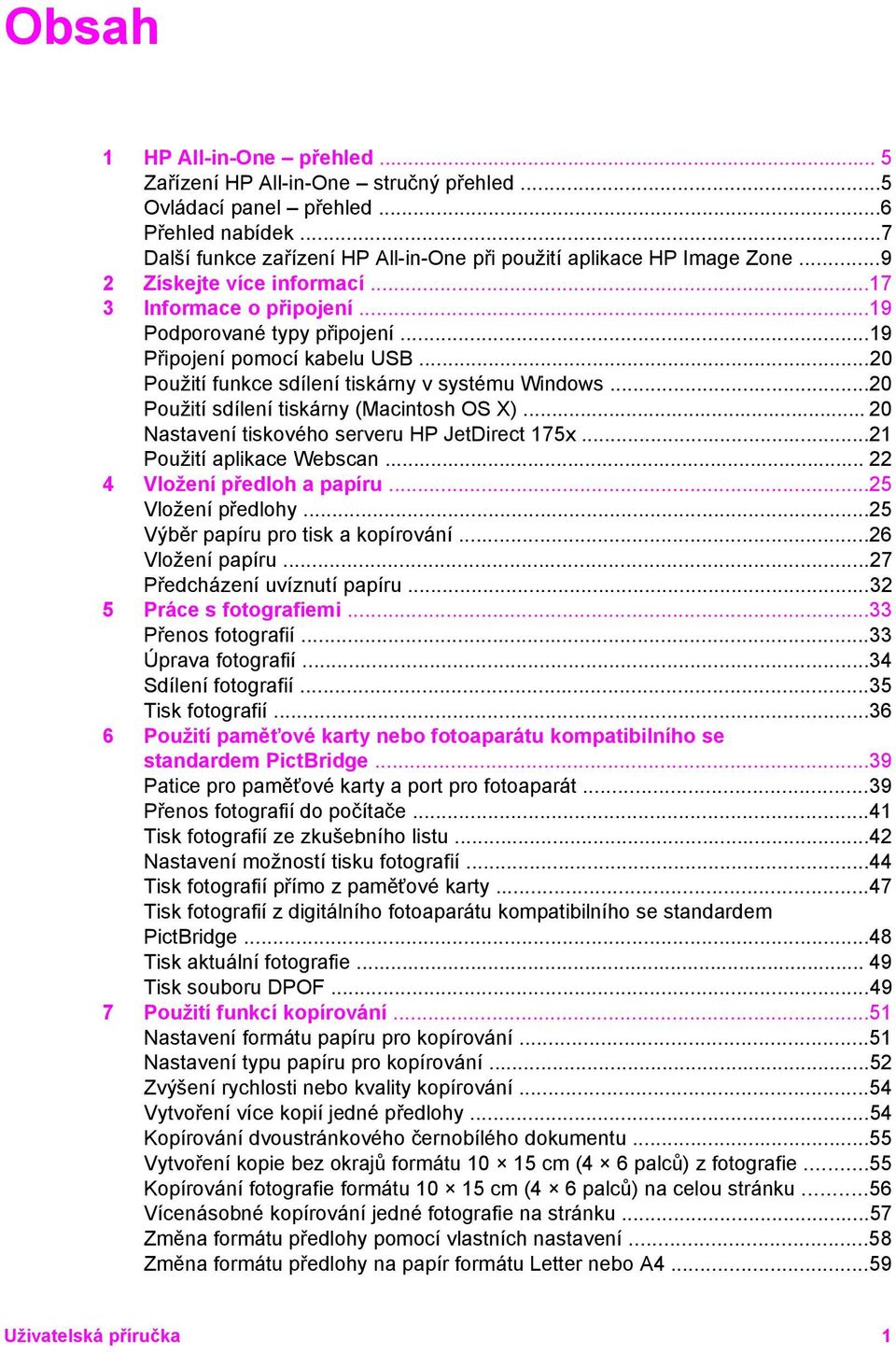 ..20 Použití sdílení tiskárny (Macintosh OS X)... 20 Nastavení tiskového serveru HP JetDirect 175x...21 Použití aplikace Webscan... 22 4 Vložení předloh a papíru...25 Vložení předlohy.