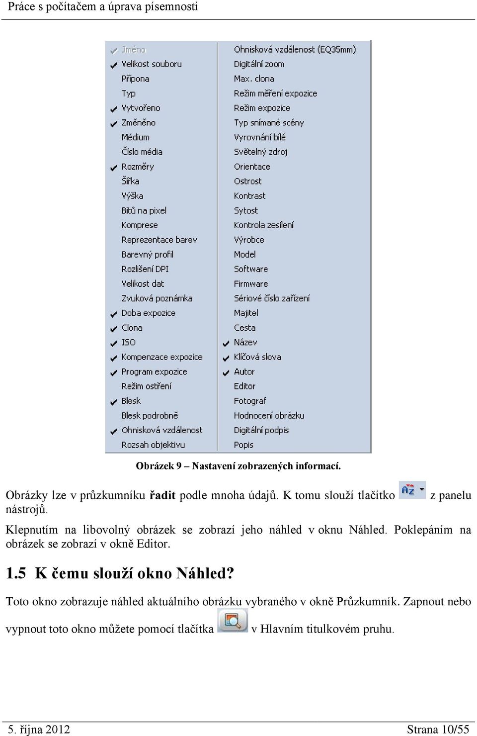 Poklepáním na obrázek se zobrazí v okně Editor. 1.5 K čemu slouží okno Náhled?