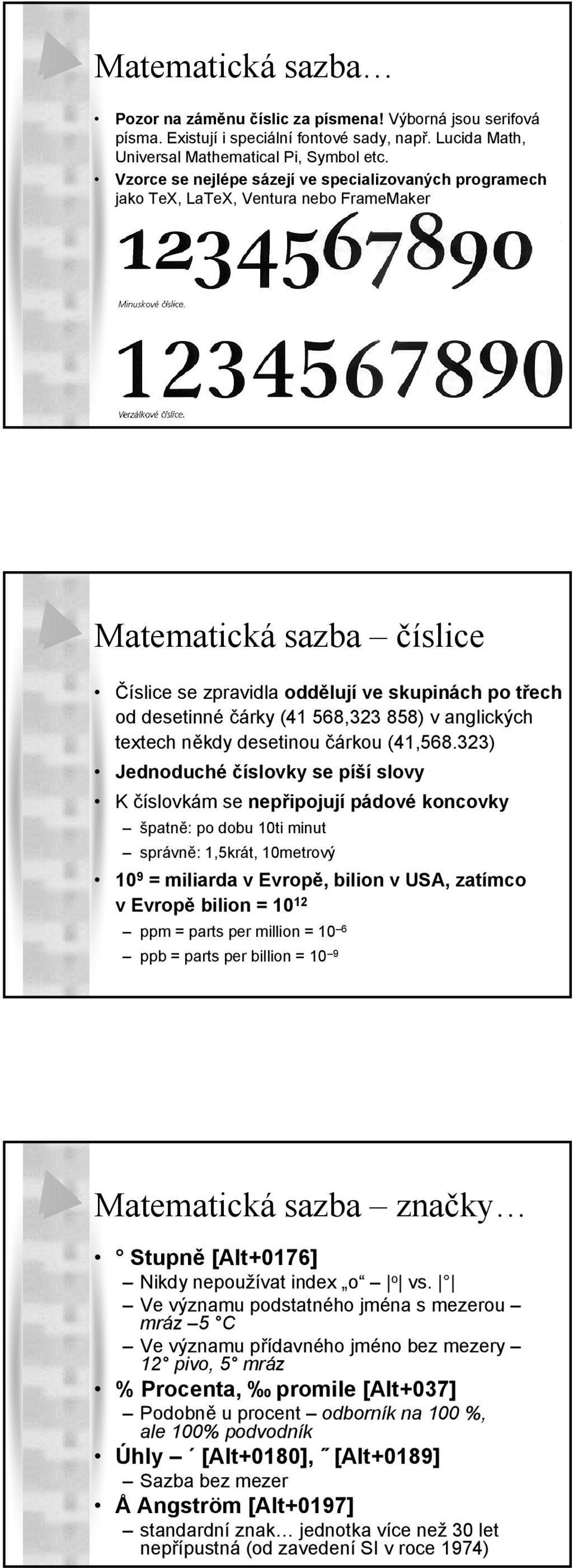 568,323 858) v anglických textech někdy desetinou čárkou (41,568.