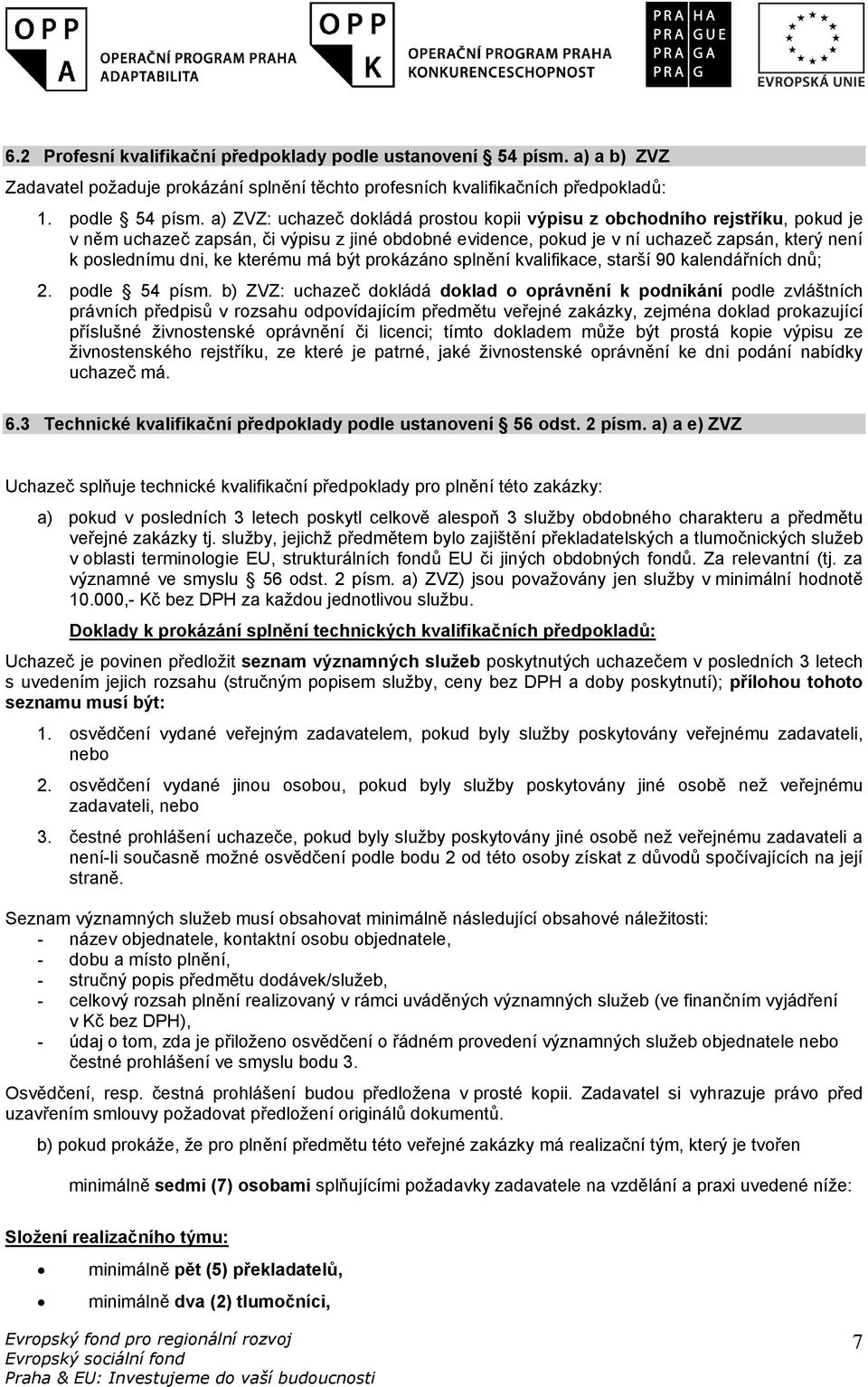 kterému má být prokázáno splnění kvalifikace, starší 90 kalendářních dnů; 2. podle 54 písm.