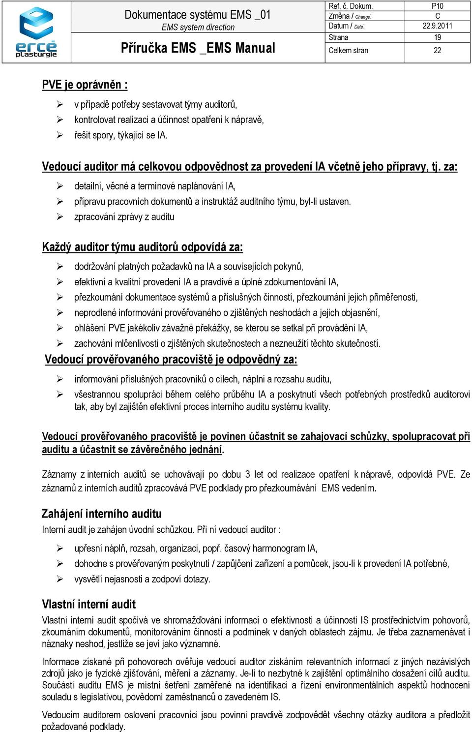 za: detailní, věcné a termínové naplánování IA, přípravu pracovních dokumentů a instruktáž auditního týmu, byl-li ustaven.