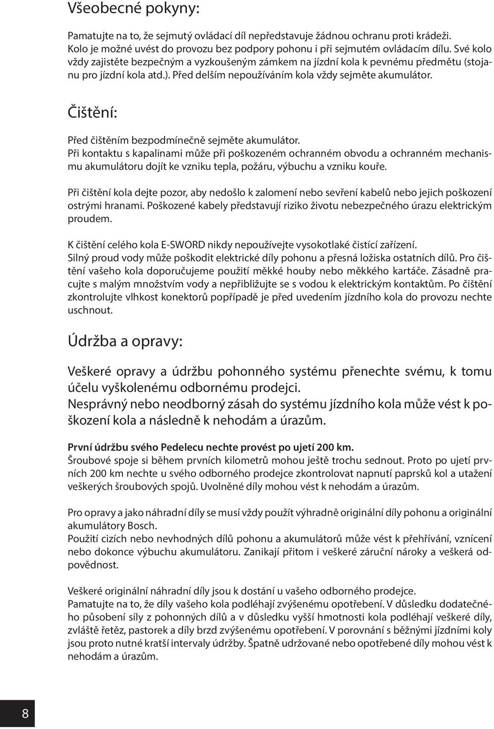 Čištění: Před čištěním bezpodmínečně sejměte akumulátor.