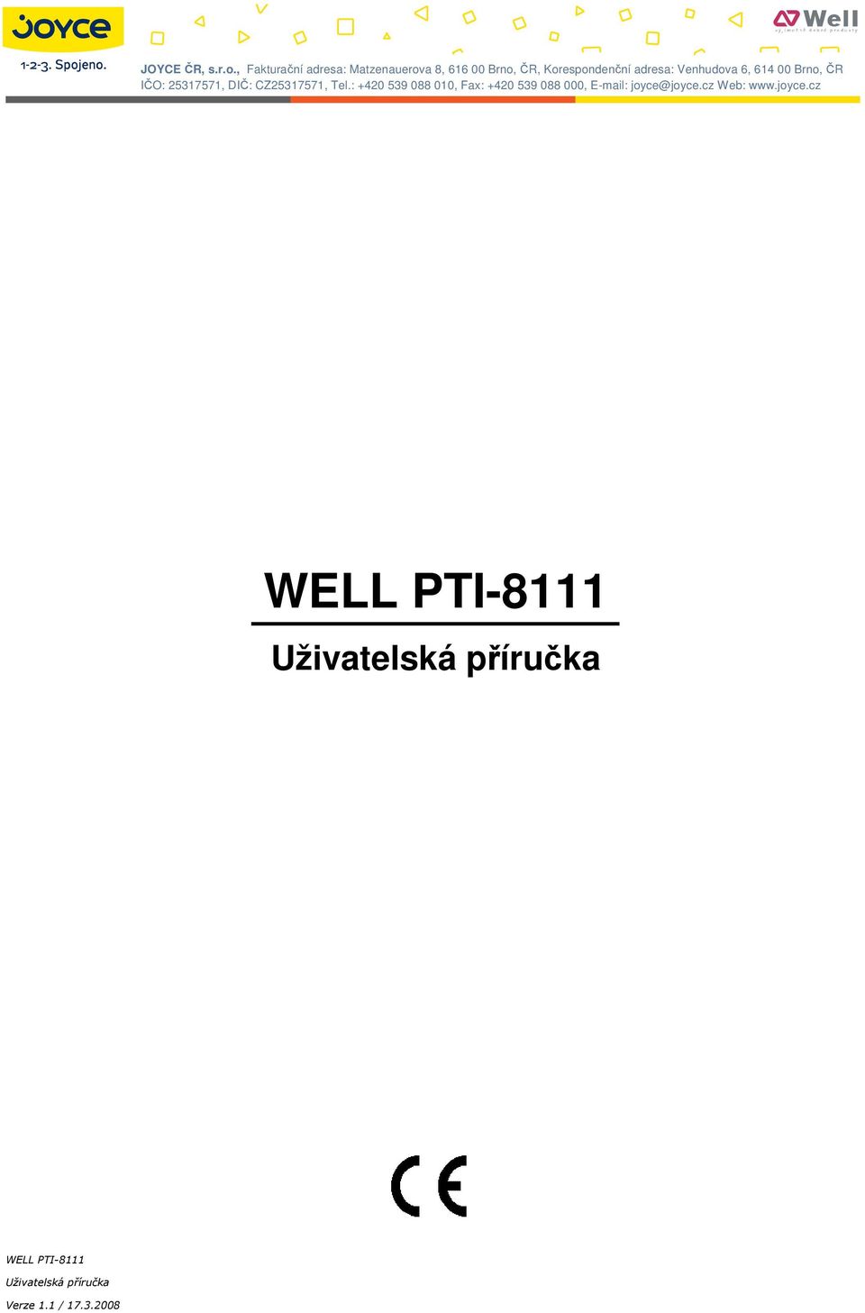 Venhudva 6, 614 00 Brn, ČR IČO: 25317571, DIČ: CZ25317571, Tel.